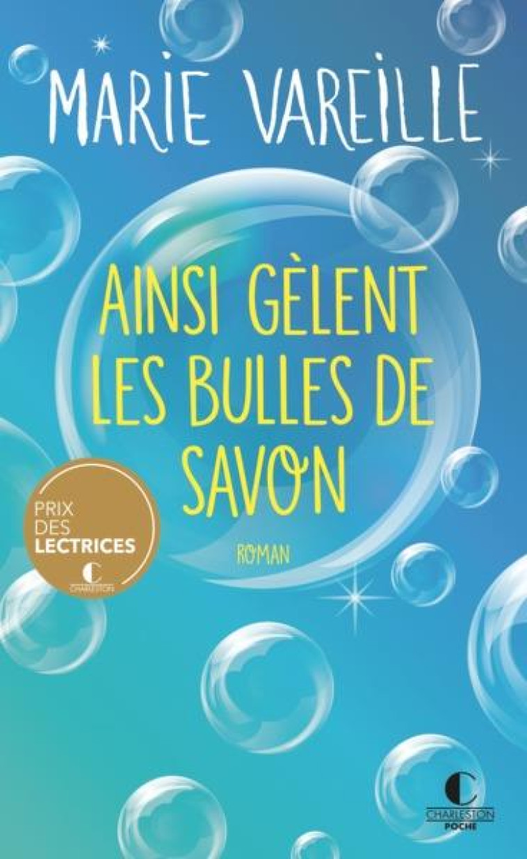 AINSI GELENT LES BULLES DE SAVON - PRIX DES LECTRICES CHARLESTON 2022 - VAREILLE MARIE - NC