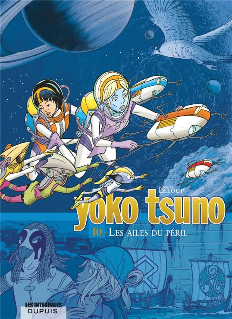 YOKO TSUNO - L'INTEGRALE - TOME 10 - LES AILES DU PERIL - LELOUP - DUPUIS