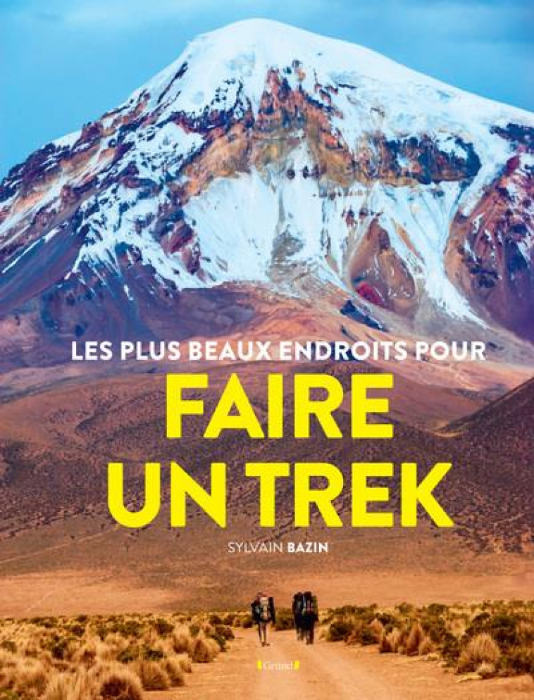 LES PLUS BEAUX ENDROITS POUR TREKKER - BAZIN SYLVAIN - GRUND