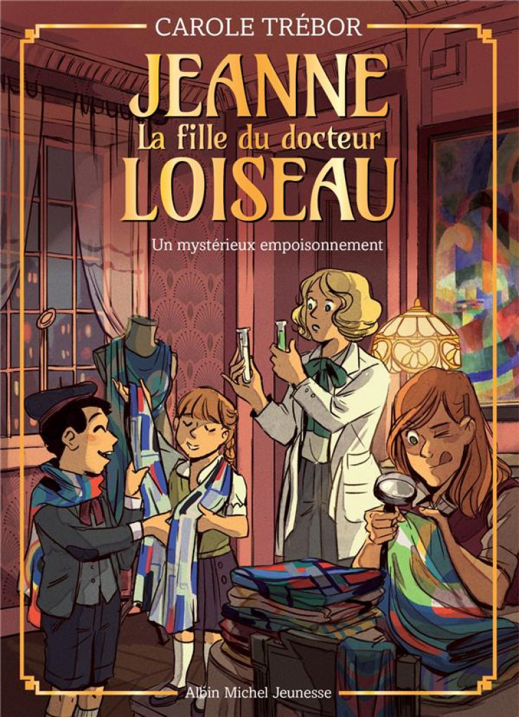 JEANNE, LA FILLE DU DOCTEUR LOISEAU - JEANNE LOISEAU T4 - UN MYSTERIEUX EMPOISONNEMENT - TREBOR CAROLE - ALBIN MICHEL