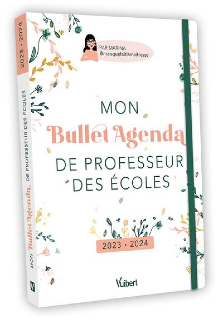 MON BULLET AGENDA DE PROFESSEUR DES ECOLES 2023/2024 - POUR UNE ORGANISATION AU TOP, TOUTE L'ANNEE ! - MARINA (MAISQUEFAITL - VUIBERT