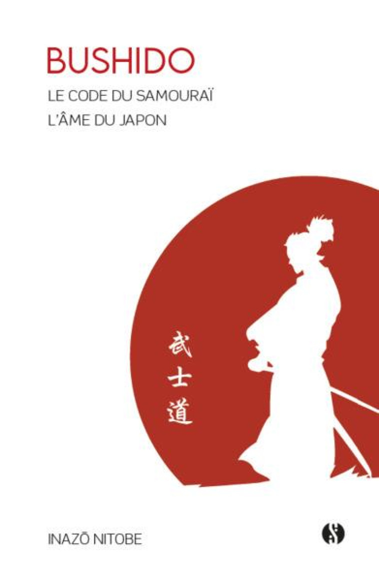 BUSHIDO - LE CODE DU SAMOURAI - L'AME DU JAPON - NITOBE INAZO - SYNCHRONIQUE