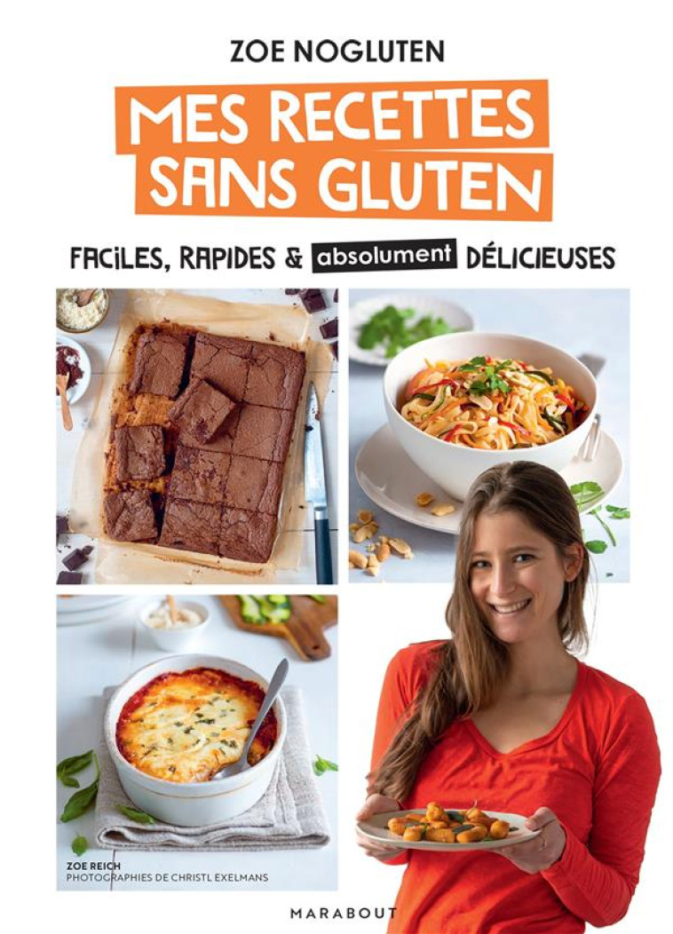 ZOE NOGLUTEN - MES RECETTES SANS GLUTEN - FACILES, RAPIDES ET ABSOLUMENT DELICIEUSES - NOGLUTEN ZOE - MARABOUT