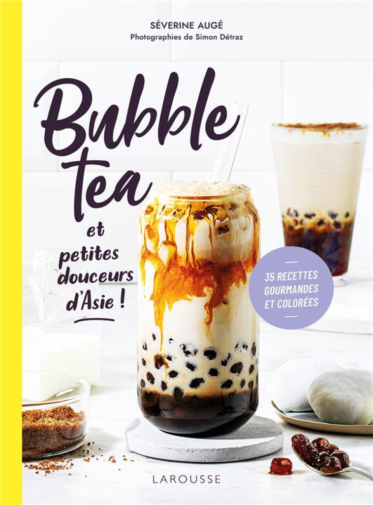 BUBBLE TEA ET PETITES DOUCEURS D'ASIE - AUGE SEVERINE - LAROUSSE