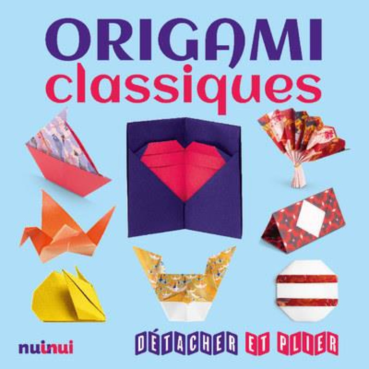 ORIGAMI CLASSIQUES - DETACHER ET PLIER - FOELKER/D'AURIA - NUINUI