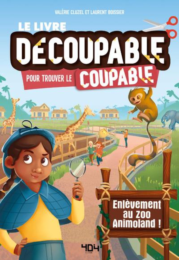 LE LIVRE DECOUPABLE POUR TROUVER LE COUPABLE - ENLEVEMENT AU ZOO ANIMOLAND ! - CLUZEL VALERIE - 404