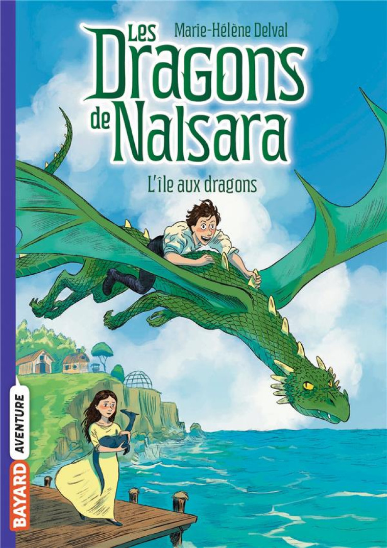 LES DRAGONS DE NALSARA, TOME 01 - L'ILE AUX DRAGONS - DELVAL/MARILLEAU - BAYARD JEUNESSE