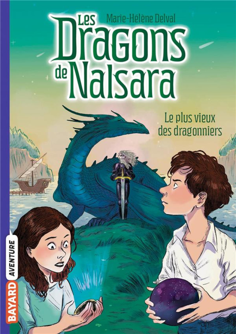 LES DRAGONS DE NALSARA, TOME 02 - LE PLUS VIEUX DES DRAGONNIERS - DELVAL/MARILLEAU - BAYARD JEUNESSE