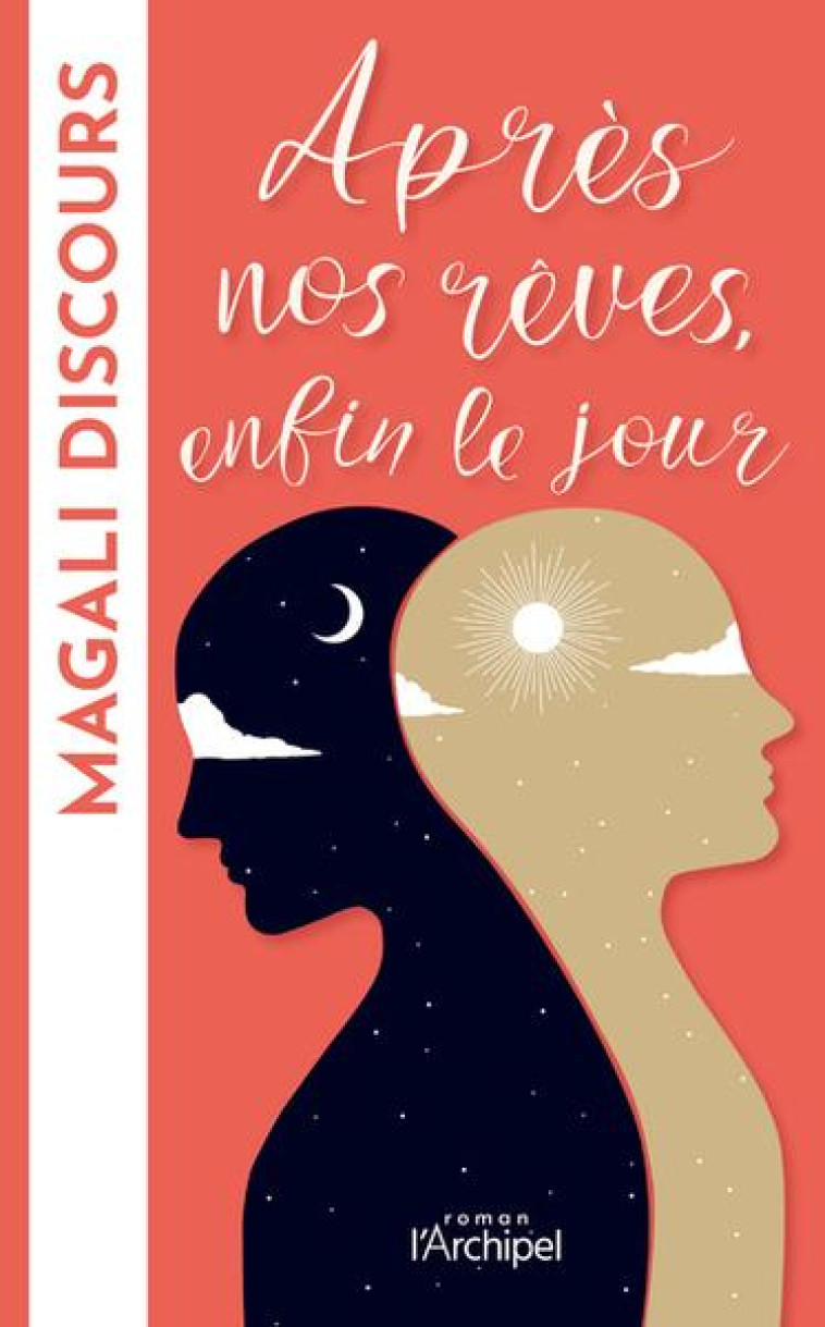 APRES NOS REVES, ENFIN LE JOUR - DISCOURS MAGALI - ARCHIPEL