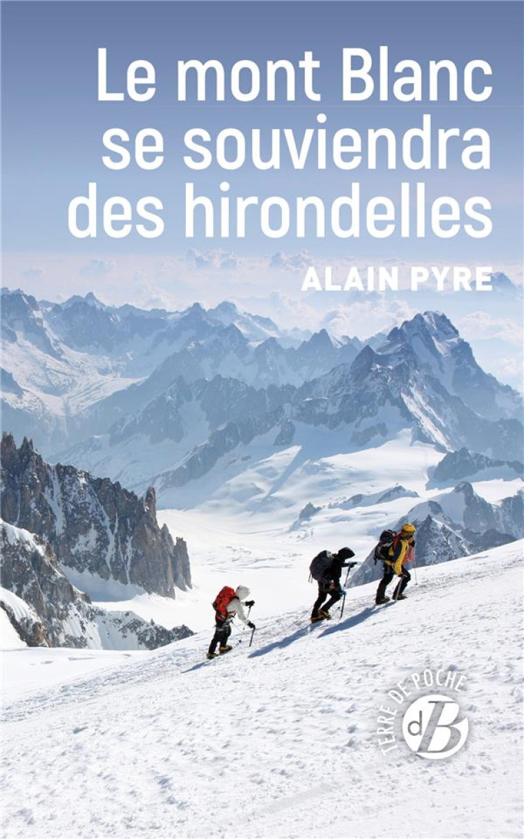 LE MONT BLANC SE SOUVIENDRA DES HIRONDELLES - PYRE ALAIN - DE BOREE