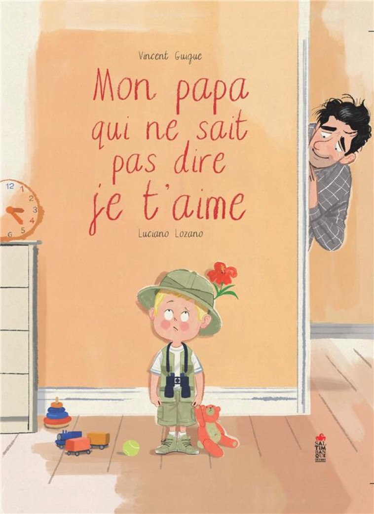 MON PAPA QUI NE SAIT PAS DIRE JE T'AIME - GUIGUE/LOZANO RAYA - SALTIMBANQUE