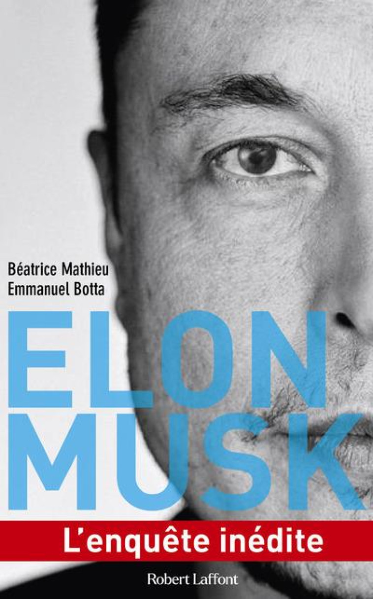 ELON MUSK - L'ENQUETE INEDITE - MATHIEU/BOTTA - ROBERT LAFFONT