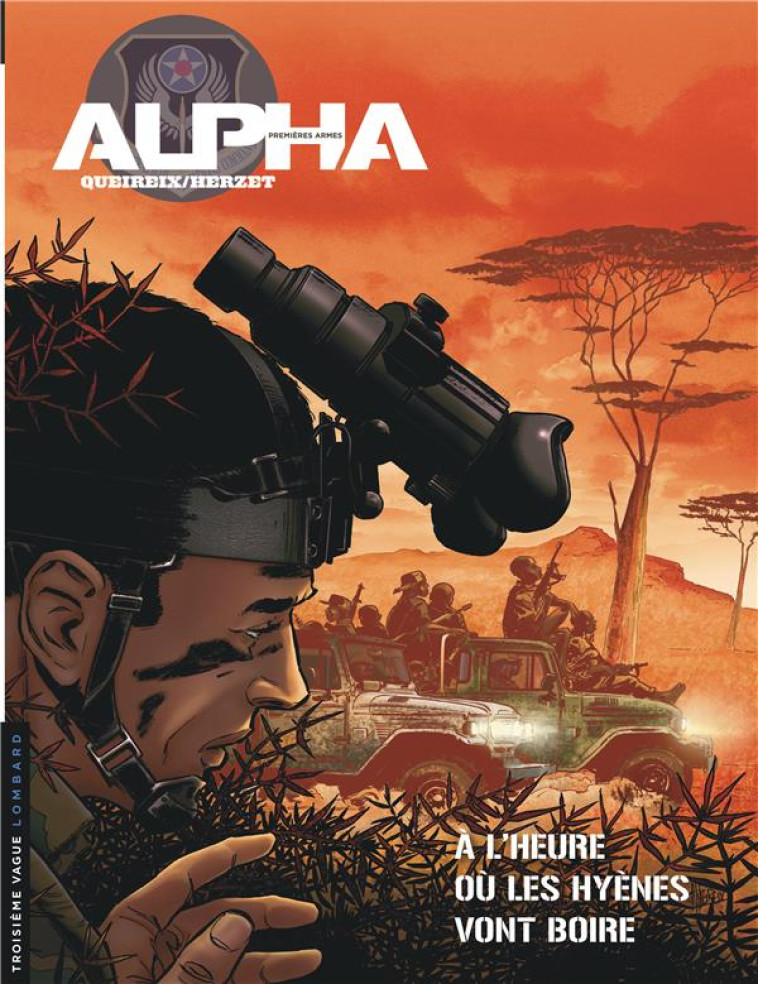 ALPHA (PREMIERES ARMES) - TOME 5 - A L'HEURE OU LES HYENES VONT BOIRE - QUEIREIX ALAIN - LOMBARD