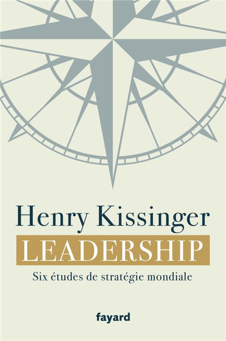 LEADERSHIP - SIX ETUDES DE STRATEGIE MONDIALE - KISSINGER HENRY - FAYARD