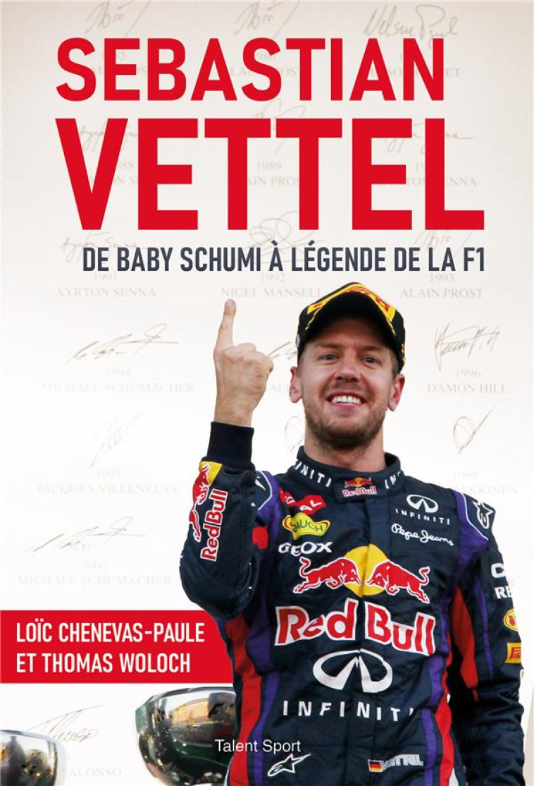 SEBASTIAN VETTEL - DE BABY SCHUMI A LEGENDE DE LA F1 - LOIC CHENEVAS-PAULE - TALENT SPORT