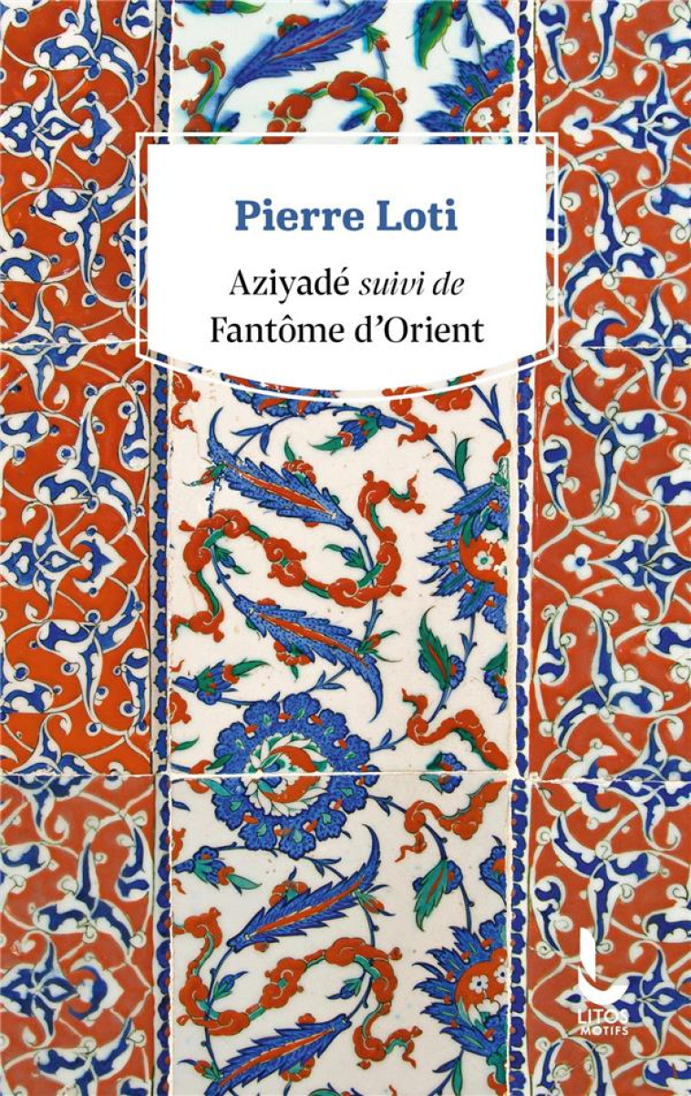 AZIYADE SUIVI DE FANTOME D'ORIENT - LOTI PIERRE - LITOS