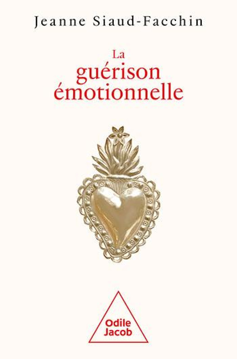 LA GUERISON EMOTIONNELLE - SIAUD-FACCHIN JEANNE - JACOB