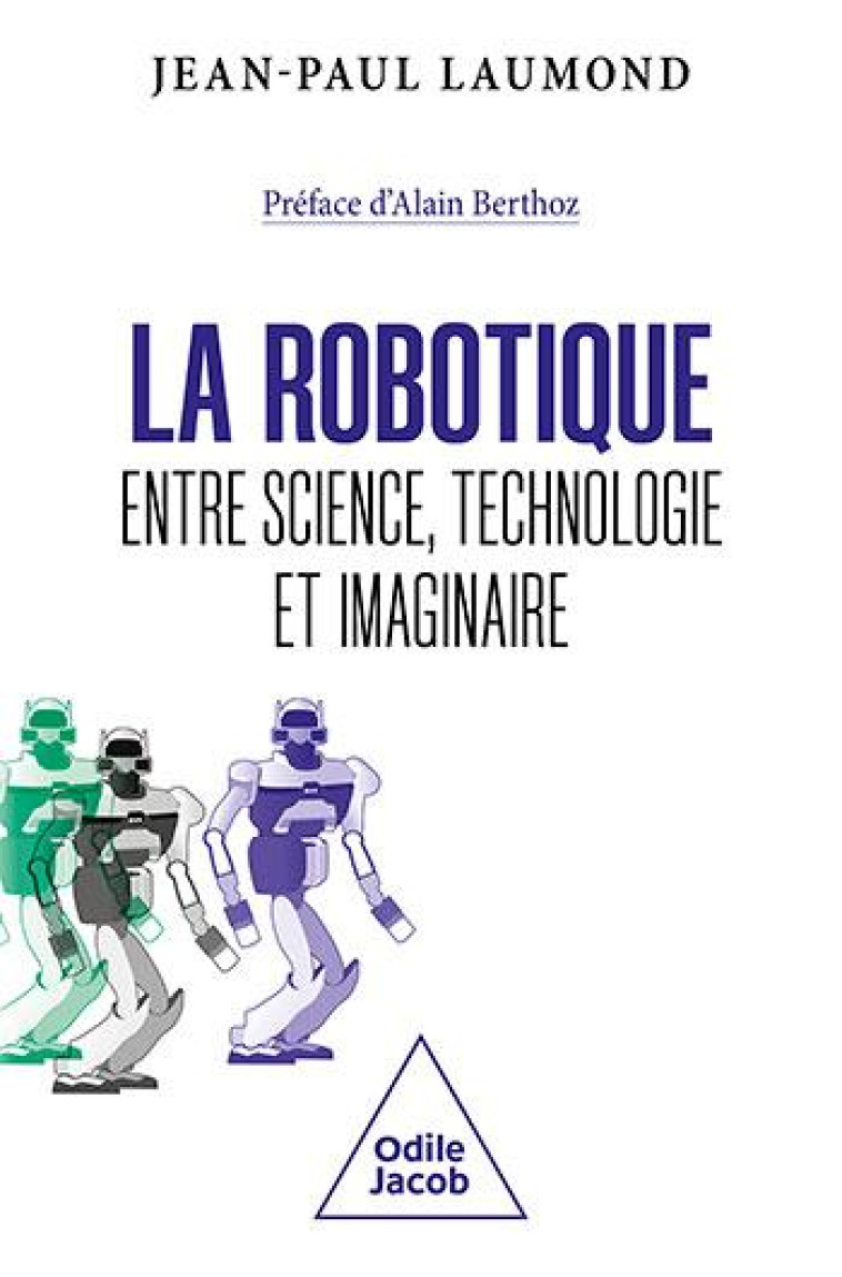 LA ROBOTIQUE : ENTRE SCIENCE, TECHNOLOGIE ET IMAGINAIRE - LAUMOND JEAN-PAUL - JACOB