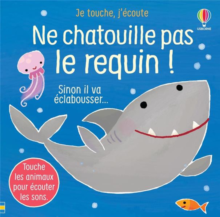 NE CHATOUILLE PAS LE REQUIN ! - JE TOUCHE, J'ECOUTE - TAPLIN/LARRANAGA - NC