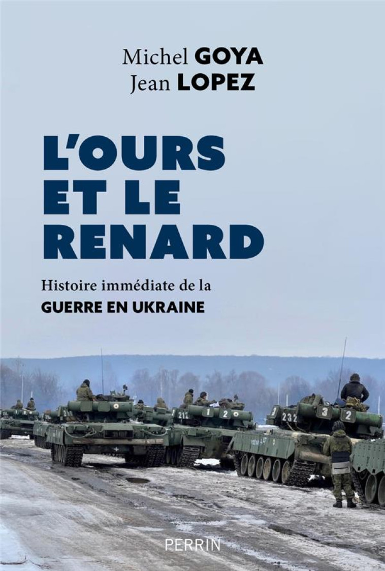 L'OURS ET LE RENARD - ENTRETIENS SUR LA GUERRE EN UKRAINE - GOYA/LOPEZ - PERRIN