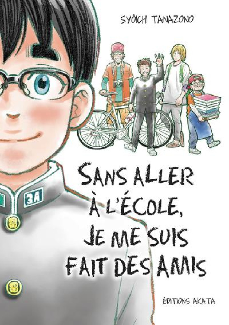 SANS ALLER A L'ECOLE, JE ME SUIS FAIT DES AMIS - INTEGRALE - TANAZONO SYOICHI - AKATA