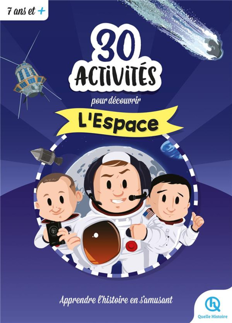 30 ACTIVITES POUR DECOUVRIR L'ESPACE - APPRENDRE L'HISTOIRE EN S'AMUSANT - XXX - QUELLE HISTOIRE