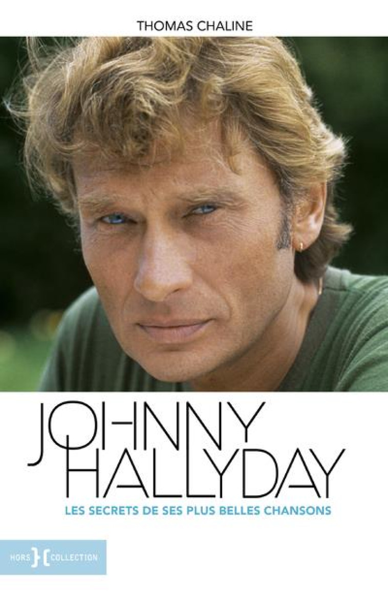 JOHNNY HALLYDAY, LES SECRETS DE SES PLUS BELLES CHANSONS - CHALINE THOMAS - HORS COLLECTION