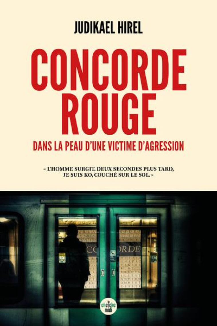 CONCORDE ROUGE - DANS LA PEAU D'UNE VICTIME D'AGRESSION - HIREL JUDIKAEL - LE CHERCHE MIDI