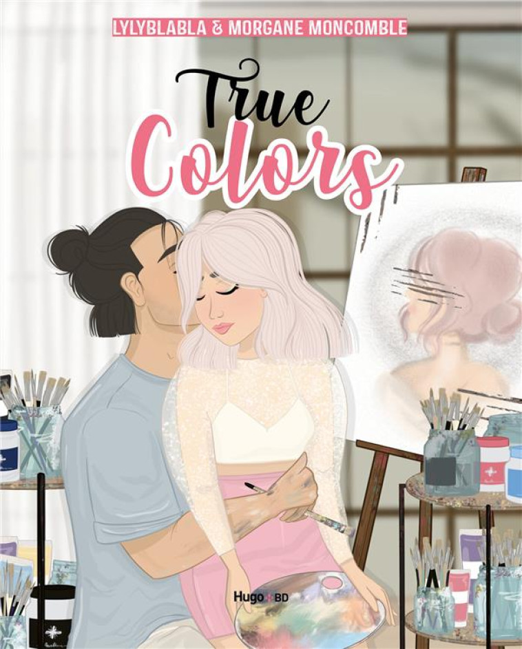 TRUE COLORS - TOME 01 - MONCOMBLE/LYLYBLABLA - HUGO JEUNESSE