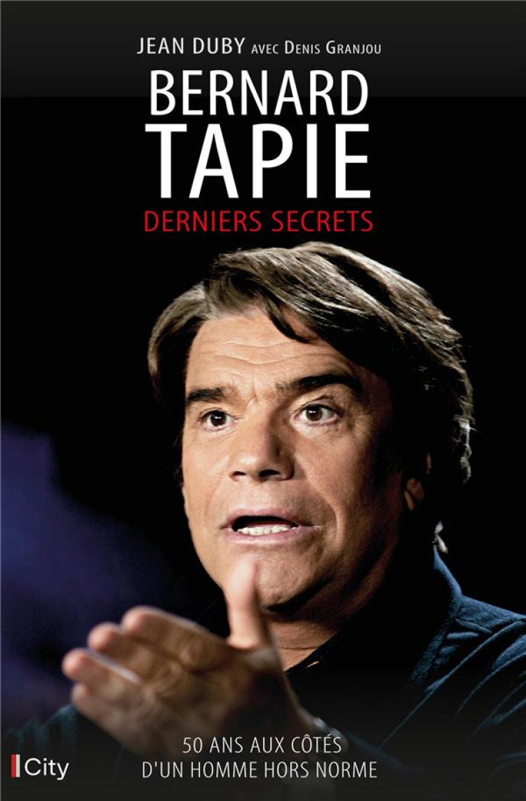 BERNARD TAPIE - DERNIERS SECRETS - DUBY JEAN - CITY