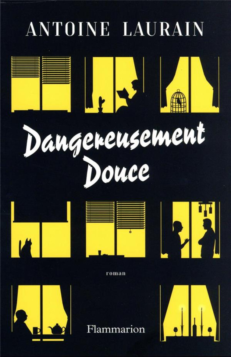 DANGEREUSEMENT DOUCE - LAURAIN ANTOINE - FLAMMARION