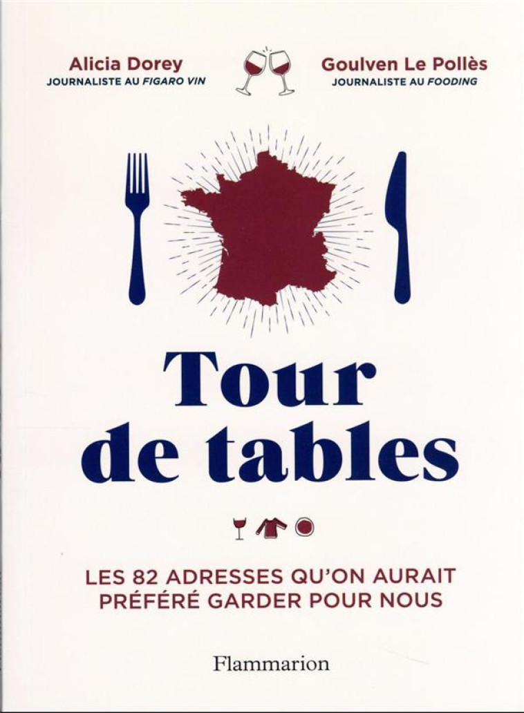 TOUR DE TABLES - LES 80 ADRESSES QU'ON AURAIT PREFERE GARDER POUR NOUS - LE POLLES/DOREY - FLAMMARION