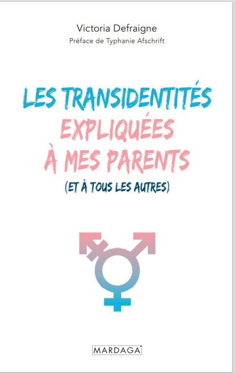 LES TRANSIDENTITES EXPLIQUEES A MES PARENTS - ET A TOUS LES AUTRES) - DEFRAIGNE VICTORIA - MARDAGA PIERRE