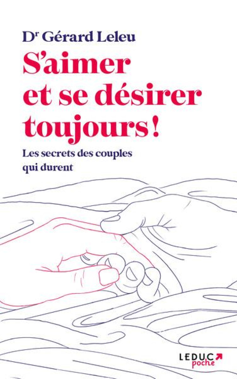 S'AIMER ET SE DESIRER TOUJOURS - LES SECRETS DES COUPLES QUI DURENT - LELEU DR GERARD - QUOTIDIEN MALIN