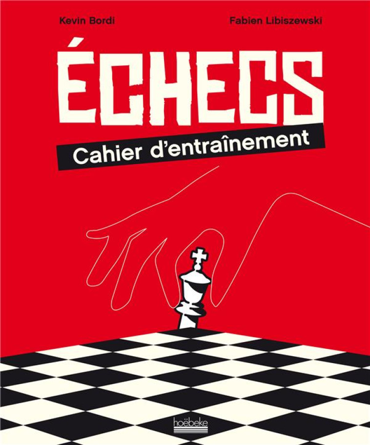 ECHECS : CAHIER D'ENTRAINEMENT - 300 EXERCICES ET JEUX POUR PROGRESSER EN TACTIQUE ! - LIBISZEWSKI/BORDI - GALLIMARD