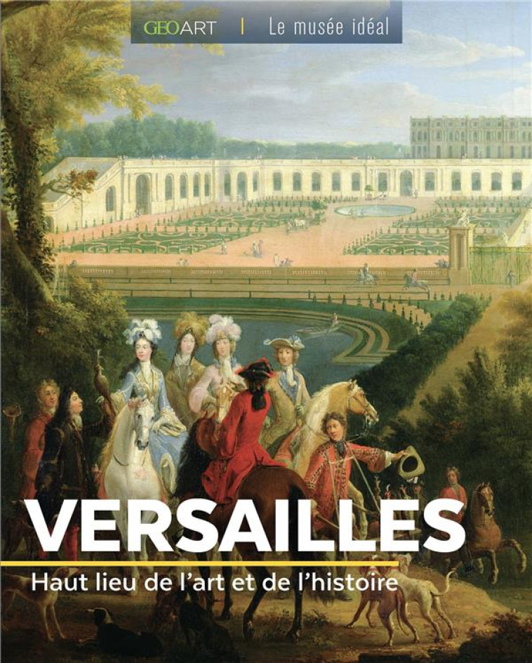 VERSAILLES - HAUT LIEU DE L'ART ET DE L'HISTOIRE - COLLECTIF - FEMME ACTUELLE