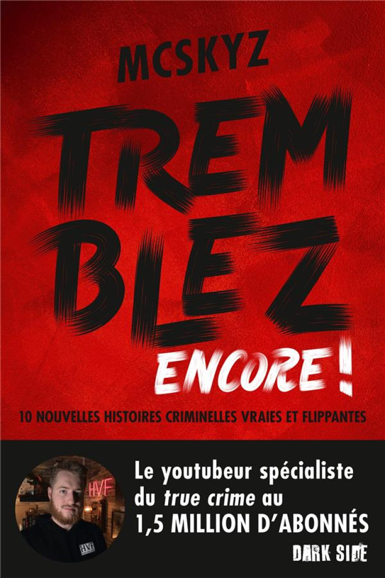 TREMBLEZ ENCORE ! - 10 NOUVELLES HISTOIRES CRIMINELLES VRAIES ET FLIPPANTES - MCSKYZ - HACHETTE