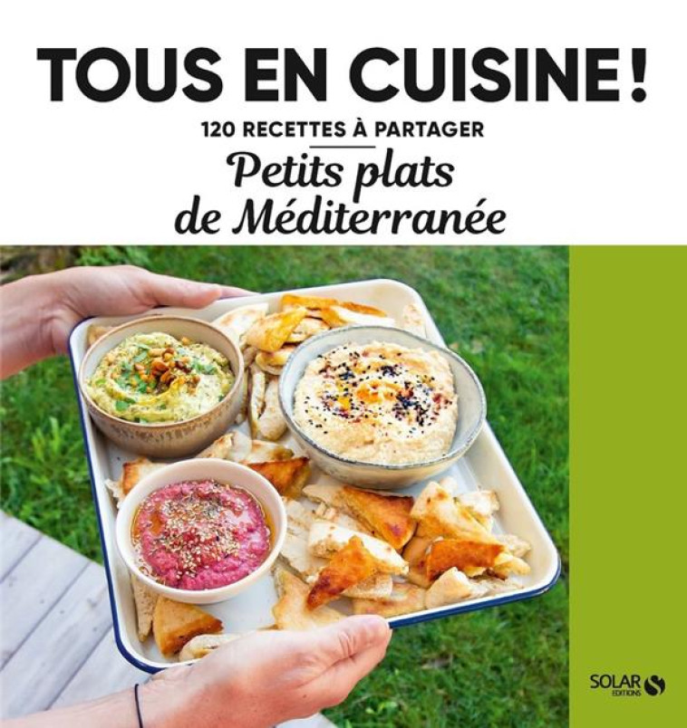 PETITS PLATS DE LA MEDITERRANEE - 120 RECETTES A PARTAGER - COLLECTIF - SOLAR