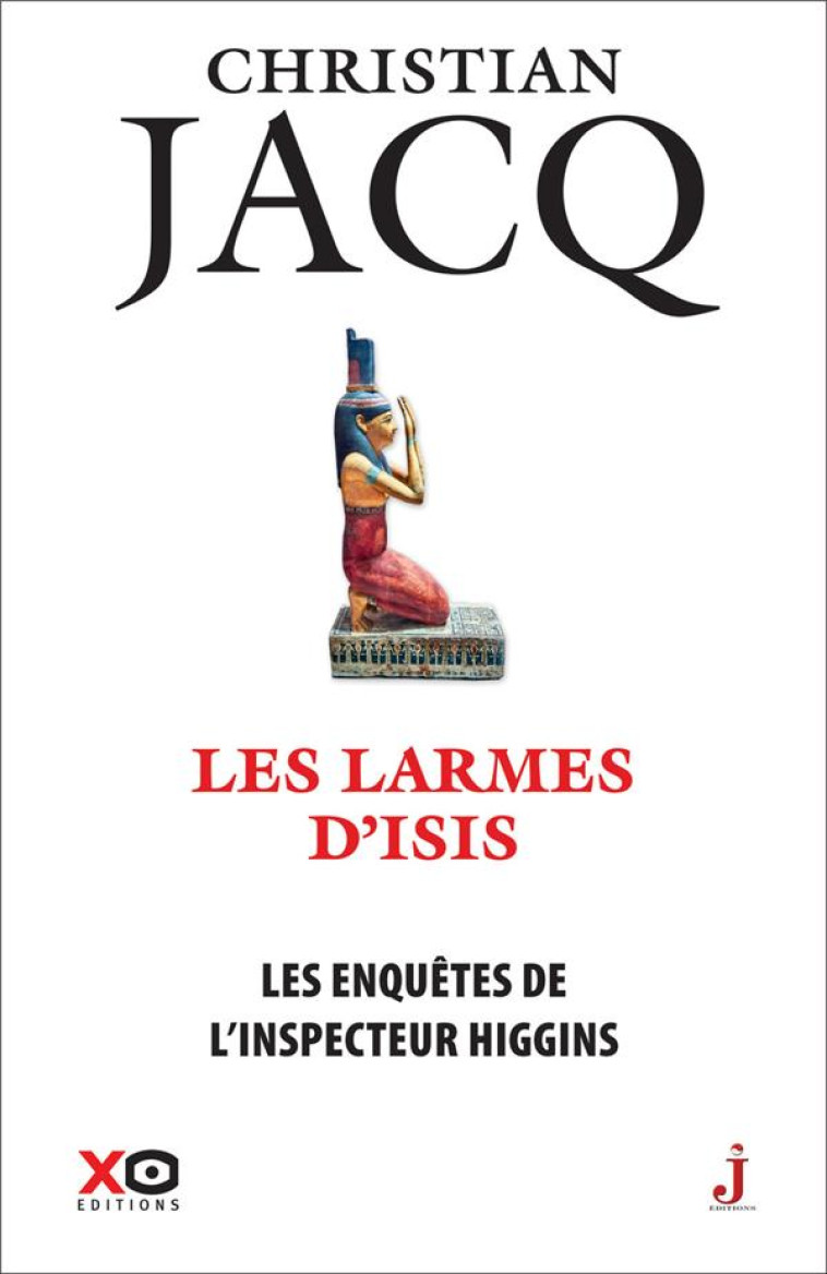 LES ENQUETES DE L'INSPECTEUR HIGGINS - TOME 49 LES LARMES D'ISIS - JACQ CHRISTIAN - XO