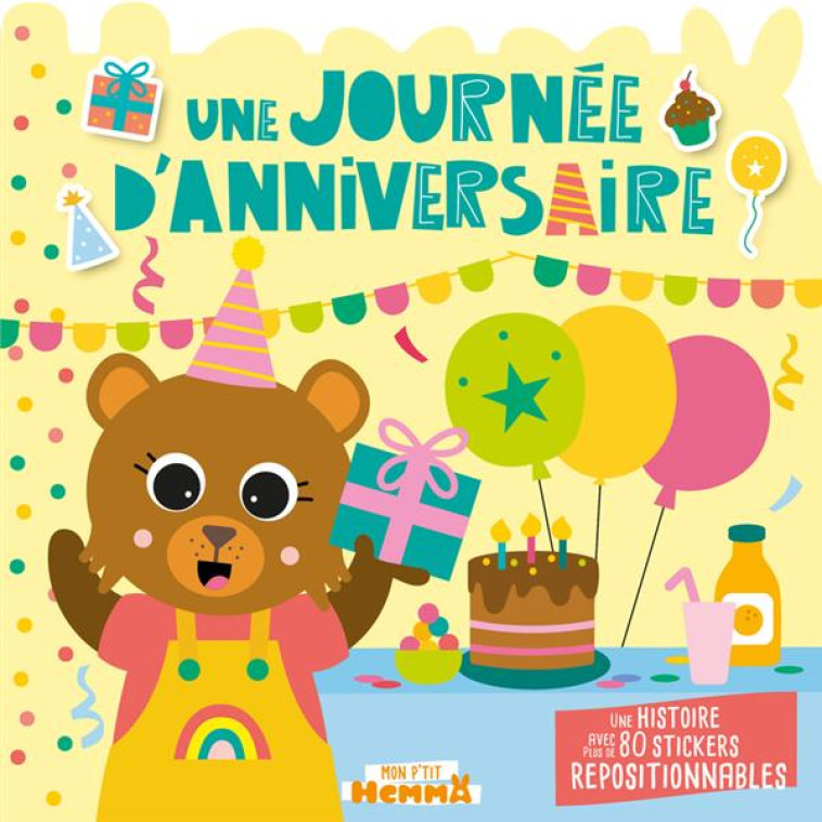 MON P'TIT HEMMA - HISTOIRE AVEC STICKERS REPOSITIONNABLES - UNE JOURNEE D'ANNIVERSAIRE - UNE HISTOIR - CAROTTE ET COMPAGNIE - HEMMA