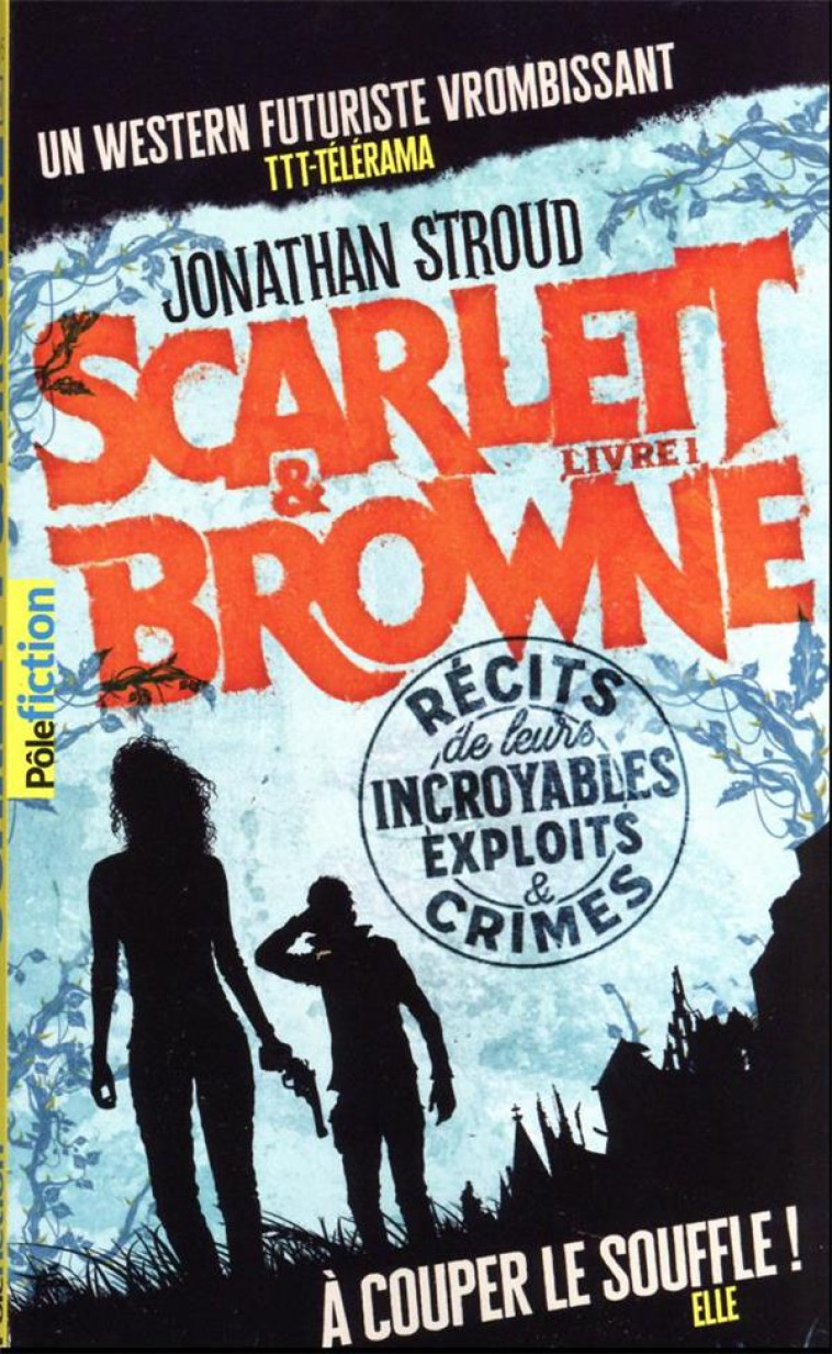 SCARLETT ET BROWNE - VOL01 - RECITS DE LEURS INCROYABLES EXPLOITS ET CRIMES - STROUD JONATHAN - GALLIMARD