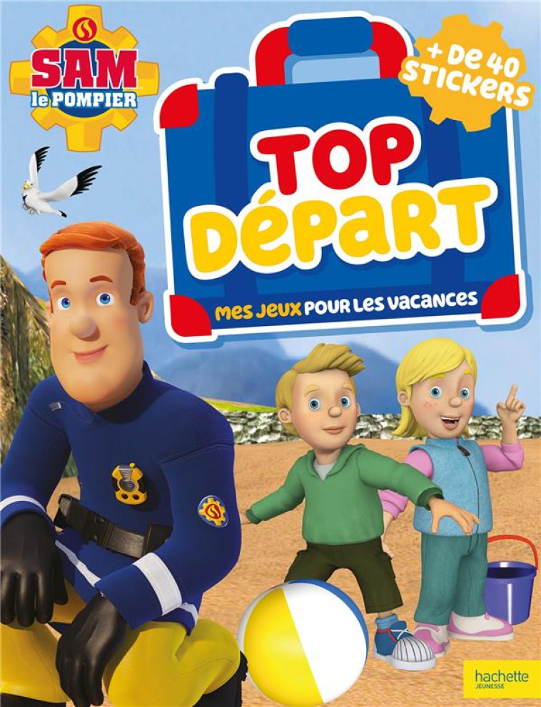 SAM POMPIER  - TOP DEPART ! MES JEUX POUR LES VACANCES - XXX - HACHETTE