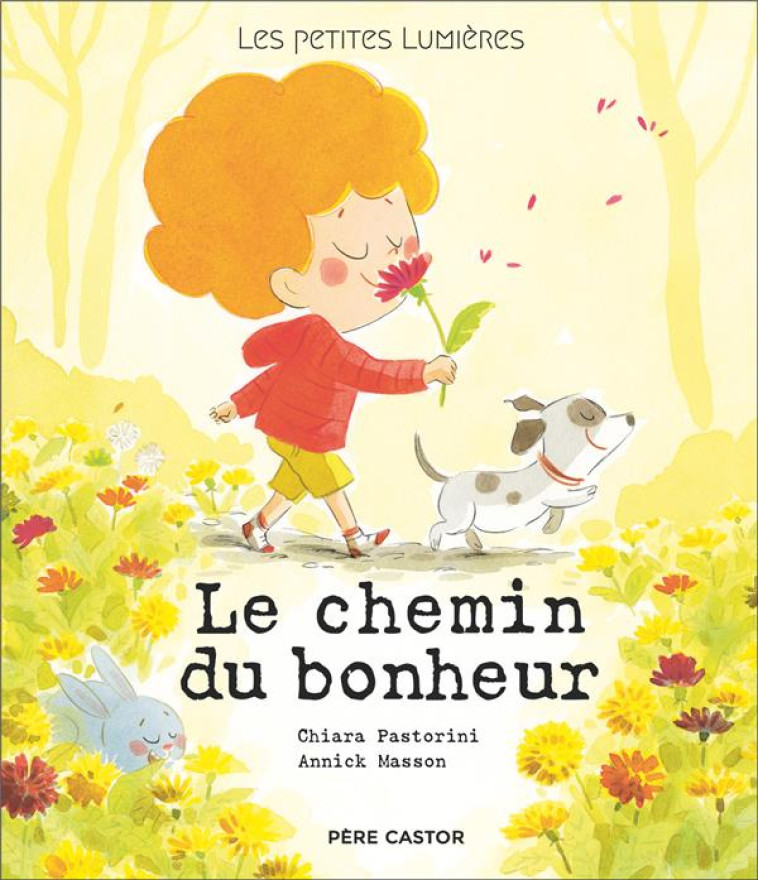 LES PETITES LUMIERES - T03 - LE CHEMIN DU BONHEUR - MASSON/PASTORINI - FLAMMARION