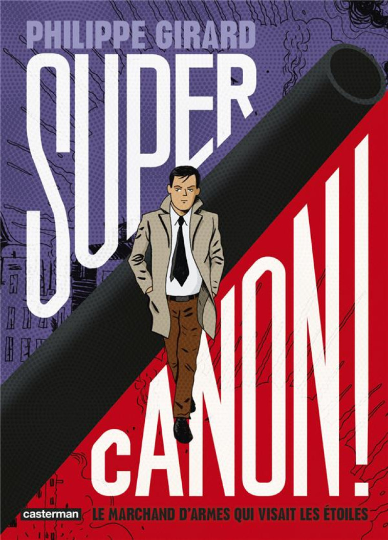 SUPERCANON ! - LE MARCHAND D'ARMES QUI VISAIT LES ETOILES - GIRARD - CASTERMAN