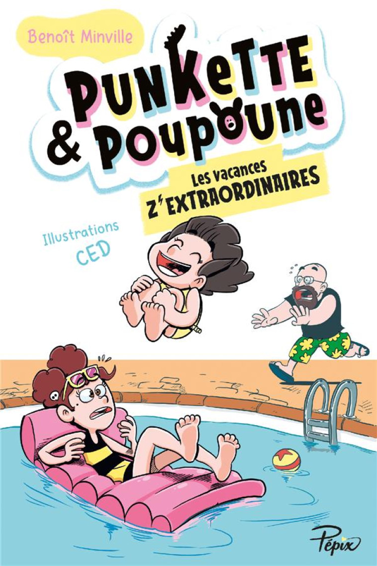 PUNKETTE & POUPOUNE - T03 - LES VACANCES Z'EXTRAORDINAIRES - VOL03 - MINVILLE/CED - SARBACANE