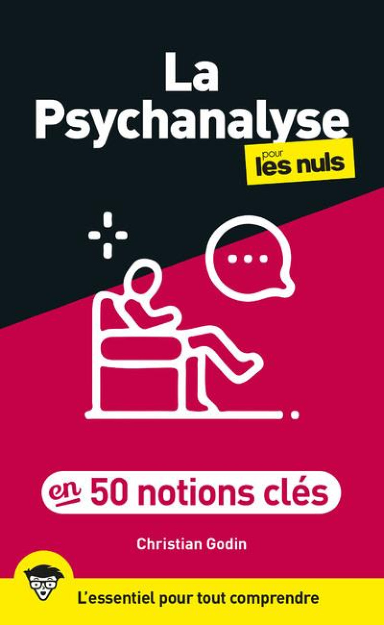 LA PSYCHANALYSE POUR LES NULS EN 50 NOTIONS CLES, 2E ED - GODIN CHRISTIAN - FIRST