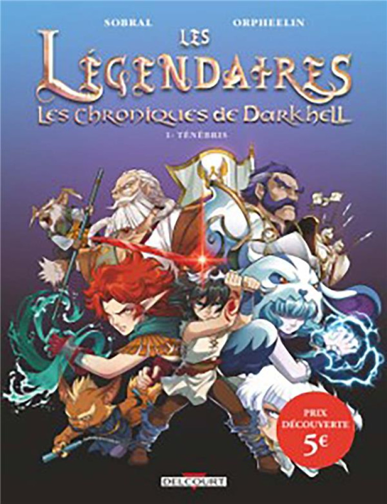 LES LEGENDAIRES - LES CHRONIQUES DE DARKHELL T01 - OP 2023 - PRIX SPECIAL 5 EUROS - SOBRAL/ORPHEELIN - DELCOURT