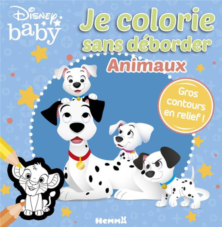 DISNEY BABY - JE COLORIE SANS DEBORDER - ANIMAUX - GROS CONTOURS EN RELIEF ! - COLLECTIF - HEMMA