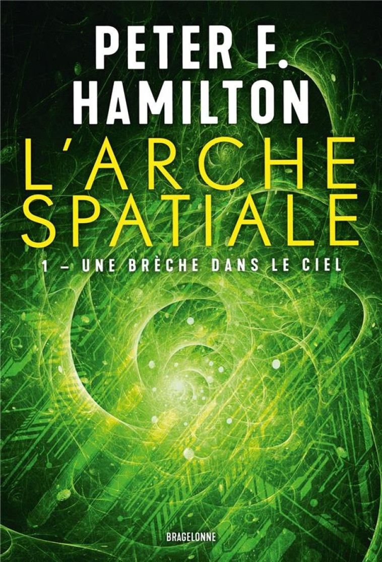 L'ARCHE SPATIALE, T1 : UNE BRECHE DANS LE CIEL - HAMILTON PETER F. - BRAGELONNE