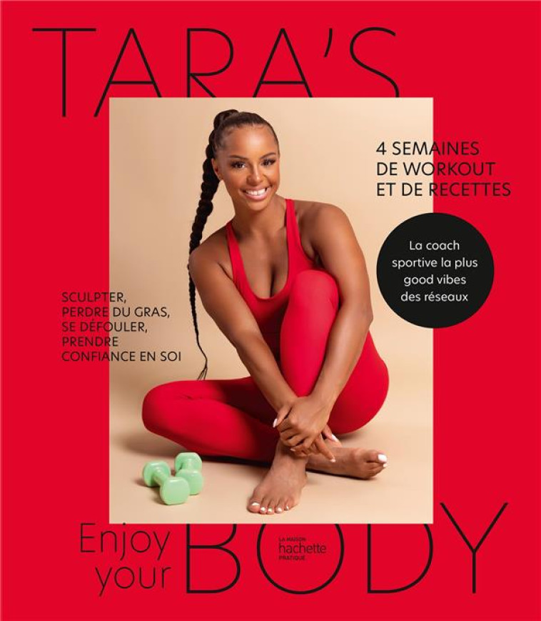 ENJOY YOUR BODY - 4 SEMAINES DE WORKOUT ET DE RECETTES - TARA'S BODY - HACHETTE